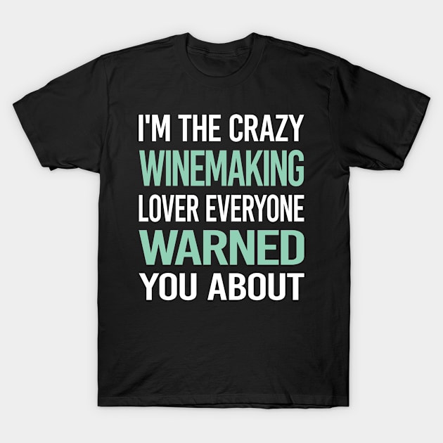 Crazy Lover Winemaking Winemaker T-Shirt by Hanh Tay